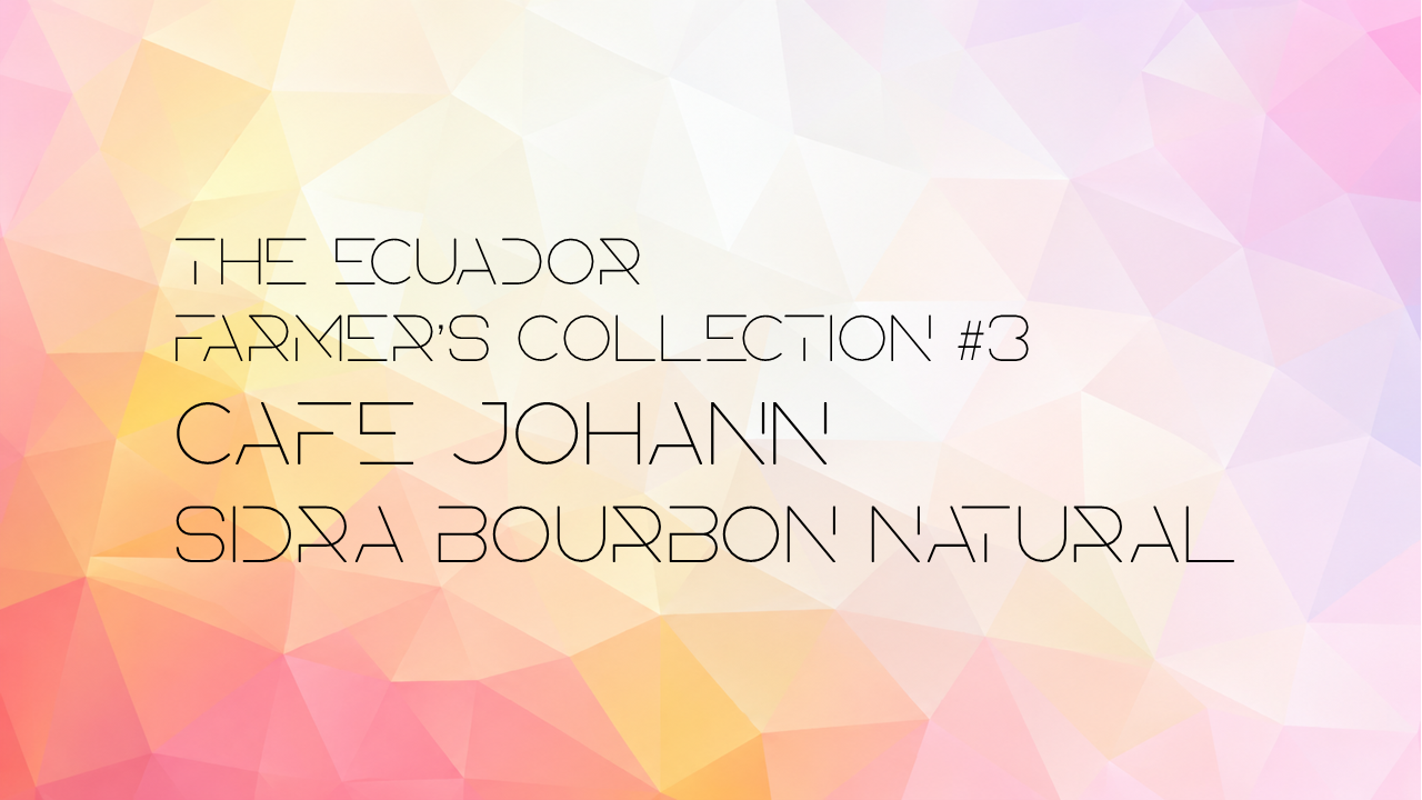 【予約注文】The Ecuador Farmer’s Collection #3 Cafe Johann Sidra Bourbon Natural 5136